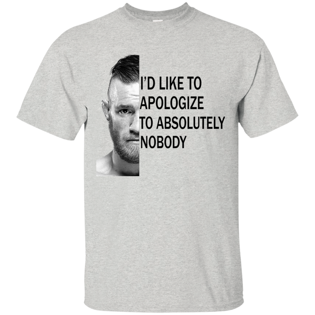 conor mcgregor: i'd like to apologize to absolutely nobody T-Shirt