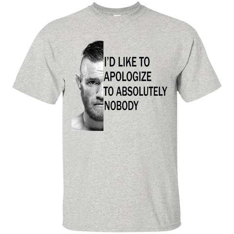 conor mcgregor: i'd like to apologize to absolutely nobody T-Shirt
