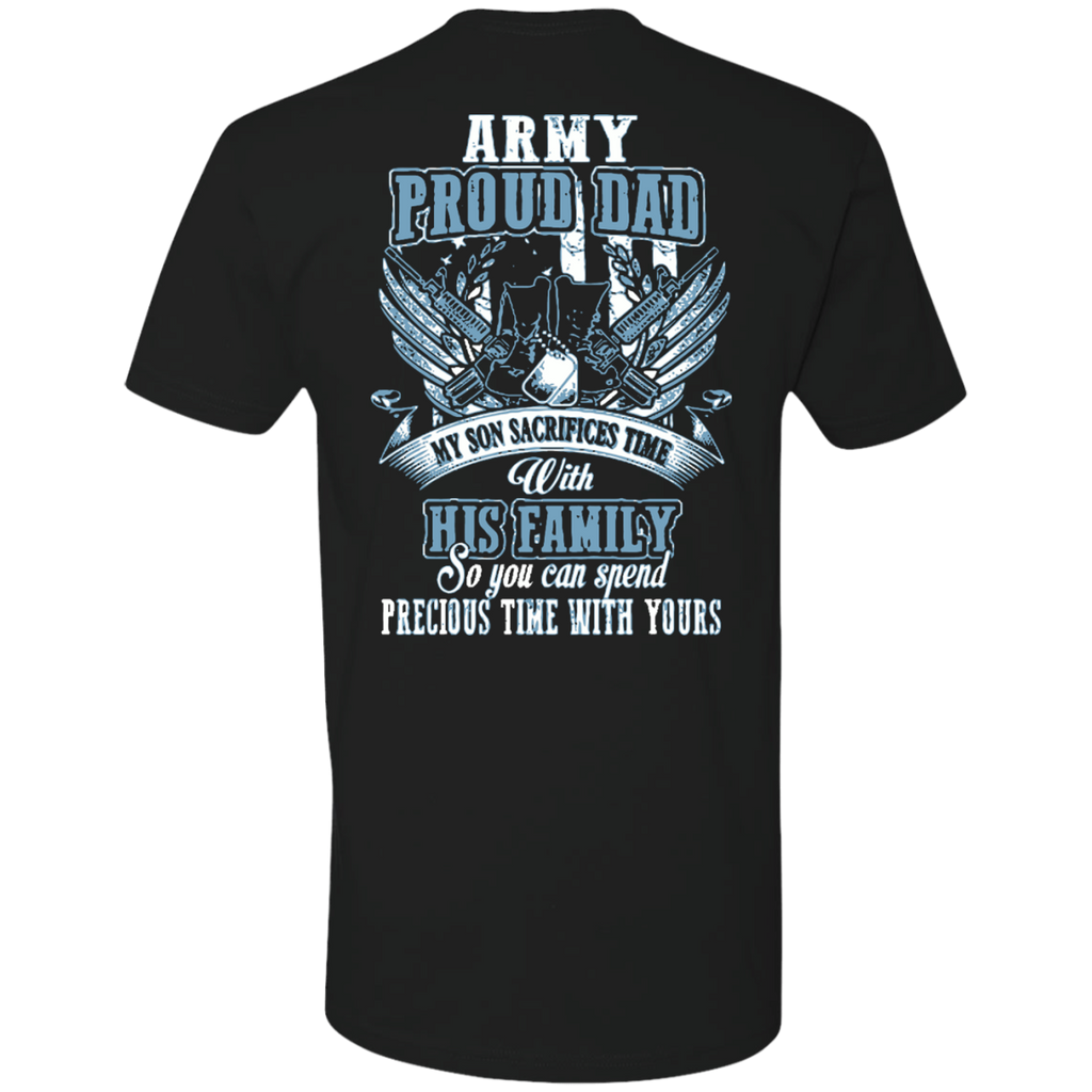 am dad - son - army proud dad my son sacrifices time with his family s T-Shirt