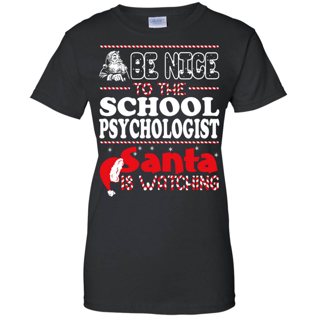 be nice to the school psychologist santa is watching - christmas T-Shirt