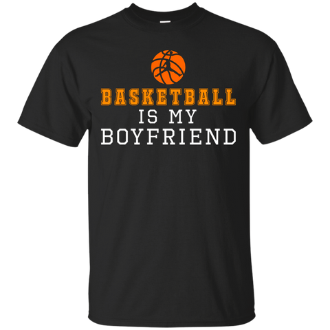 basketball is my boyfriend T-Shirt