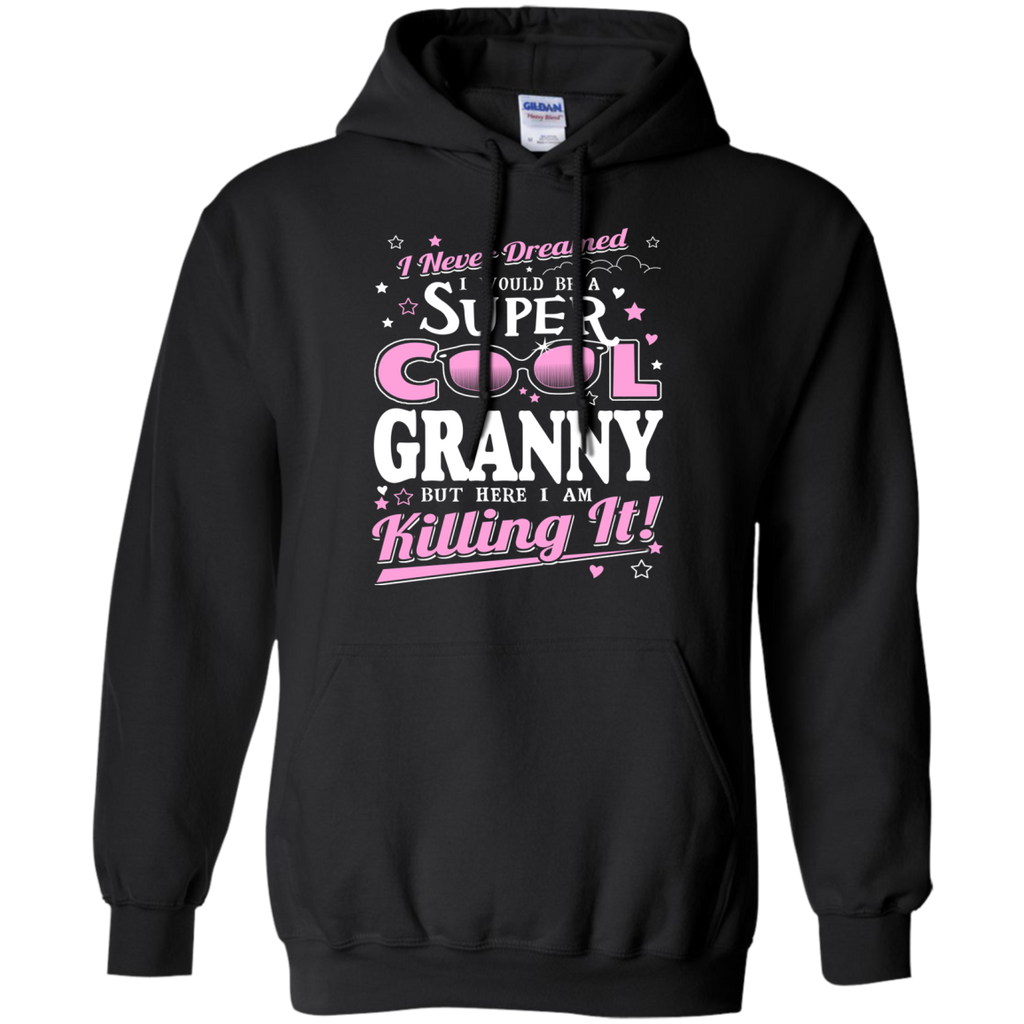 i never dreamed i would be a super cool granny but here i am killing it T-Shirt
