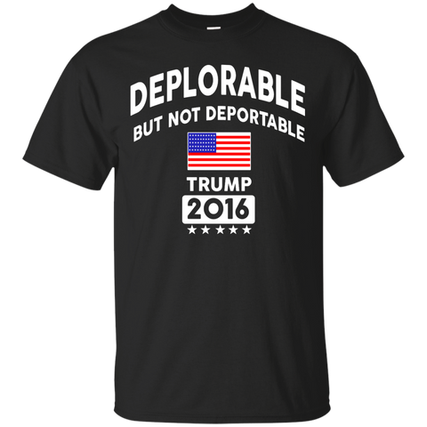deplorable but not deportable - trump 2016 T-Shirt