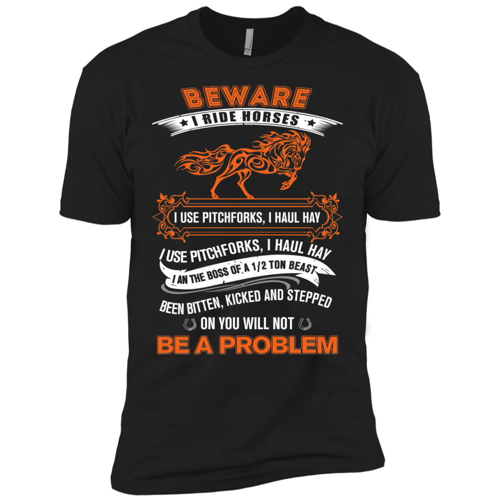 beware i ride horses i use pitchforks T-Shirt