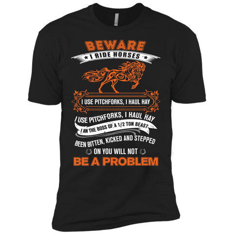 beware i ride horses i use pitchforks T-Shirt