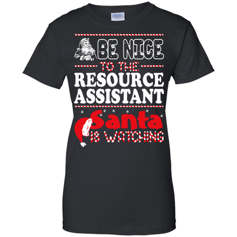 be nice to the resource assistant santa is watching - christmas T-Shirt