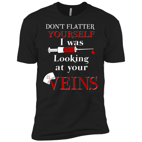don't flatter yourself. i was looking at your veins T-Shirt