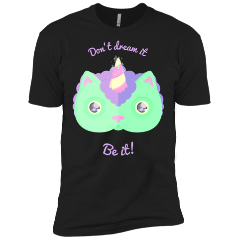 don't dream it, be it! sweatshirt T-Shirt