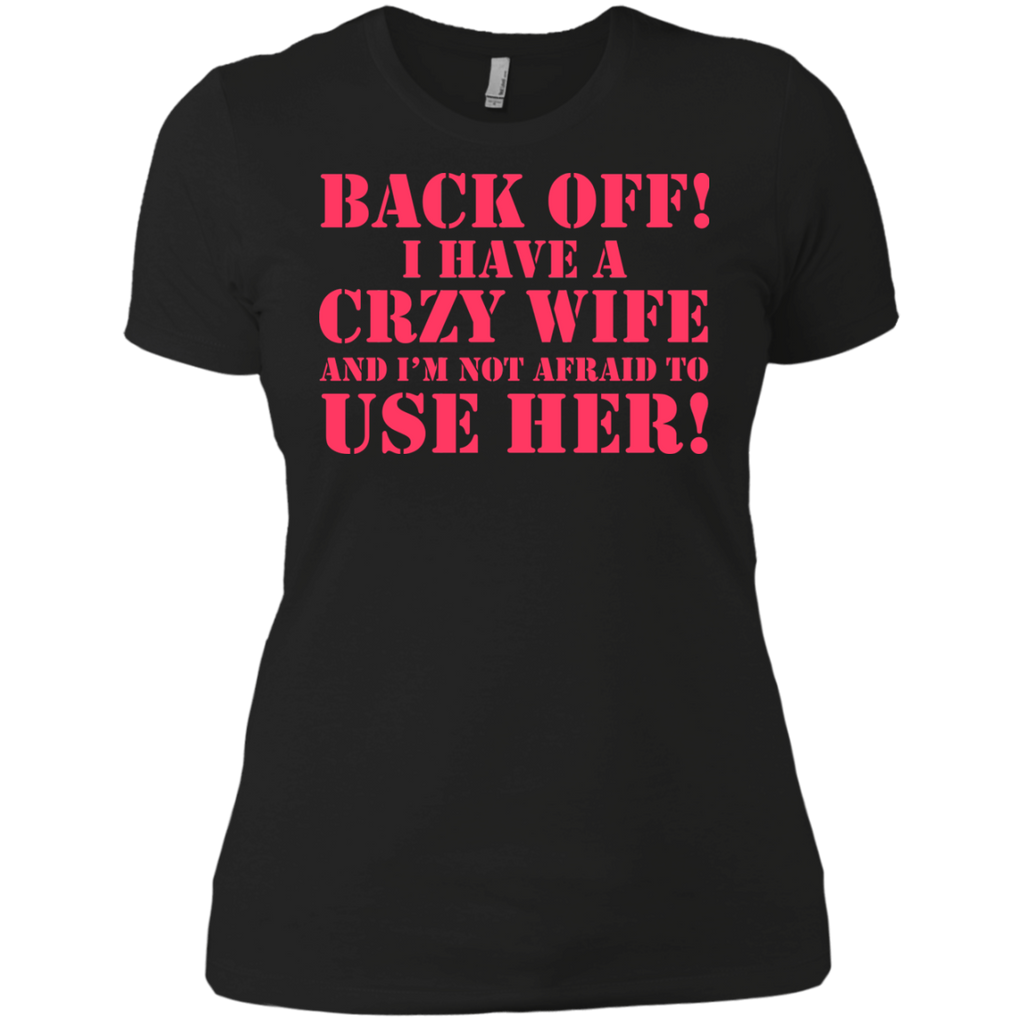 back off i have a crazy wife T-Shirt