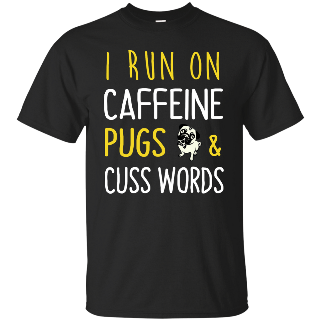 i run on caffeine pugs and cuss words T-Shirt