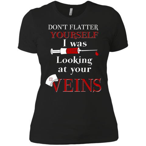 don't flatter yourself. i was looking at your veins T-Shirt