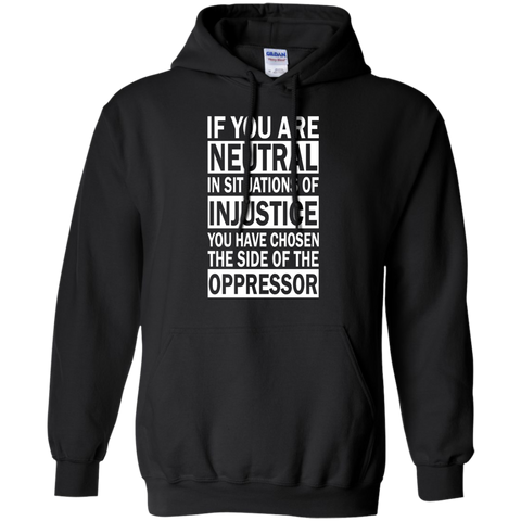 if you are neutral in situations of injustice T-Shirt