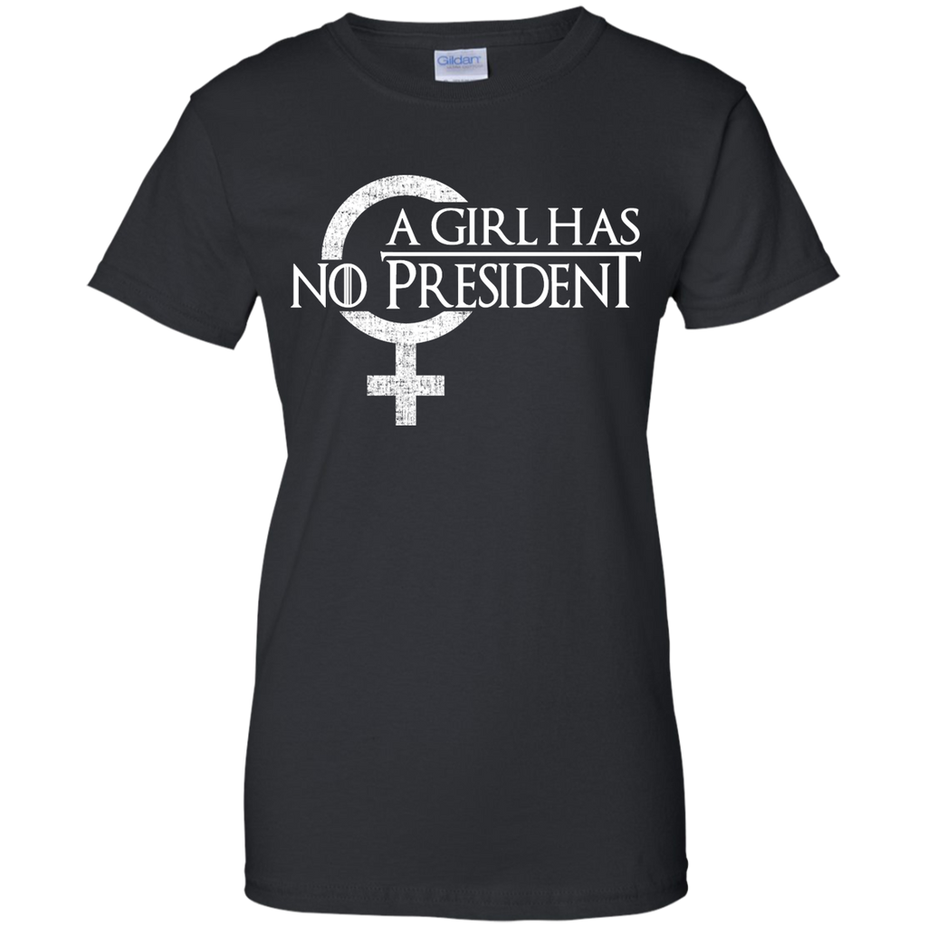 a girl has no president T-Shirt