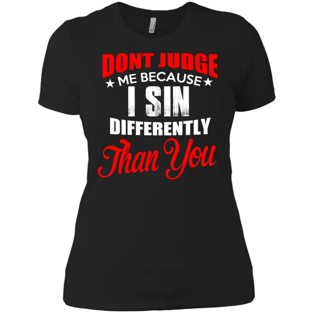 don't judge me because i sin differently than you T-Shirt
