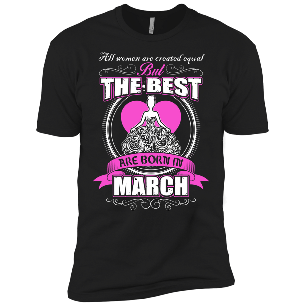 all women are created equal but the best are born in march T-Shirt