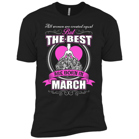 all women are created equal but the best are born in march T-Shirt