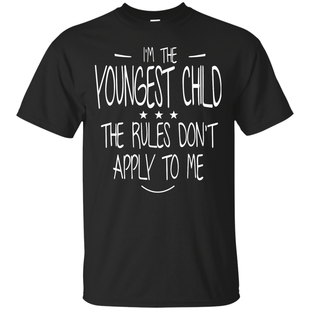 i'm the youngest child the rules don't apply to me T-Shirt