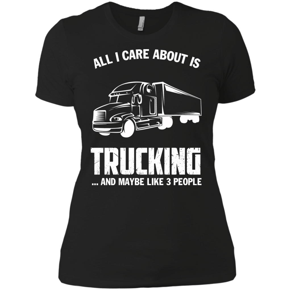 all i care about is my truck and like maybe 3 people  T-Shirt