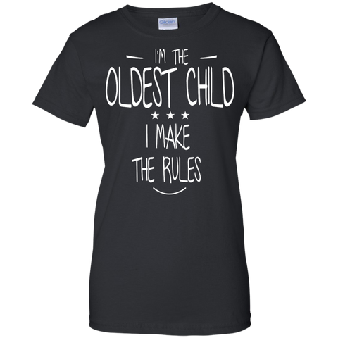 i'm the oldest child i make the rules T-Shirt