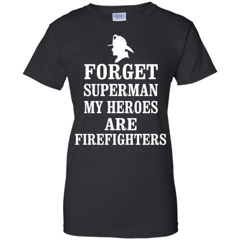 forget superman my heroes are firefighters T-Shirt