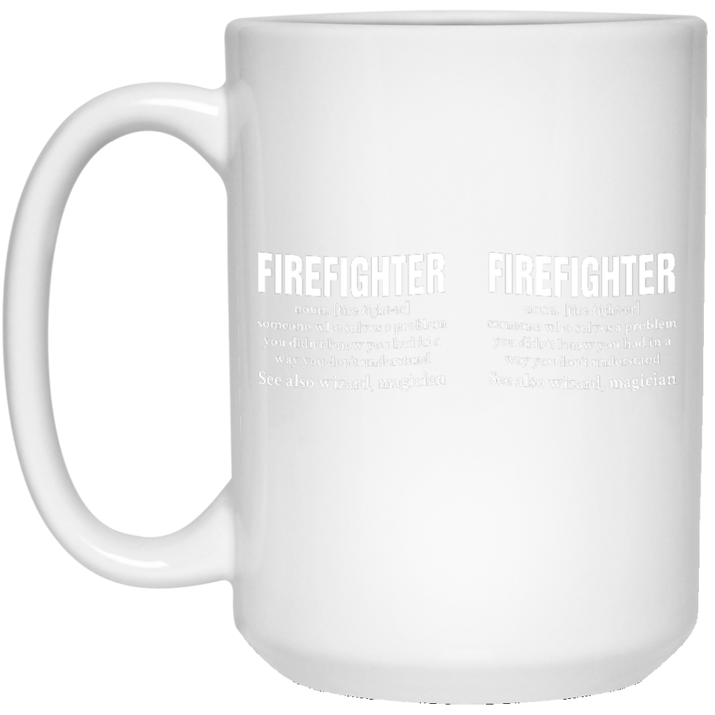 Firefighter Someone Who Solves A Problem 21504 15 oz. White Mug