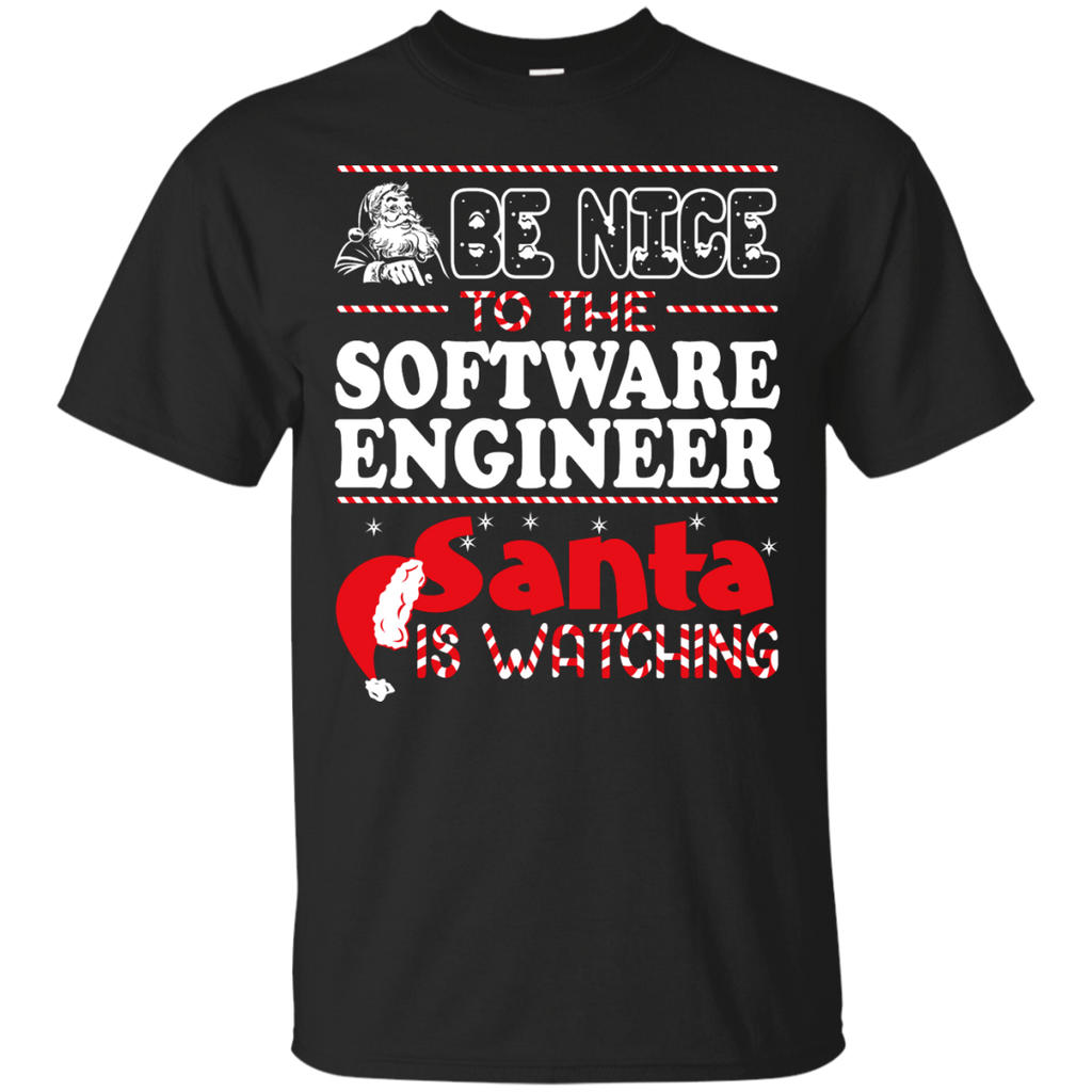 be nice to the software engineer santa is watching - christmas T-Shirt