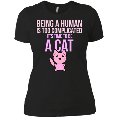 being a human is too complicated it's time to be a cat sweatshirt T-Shirt