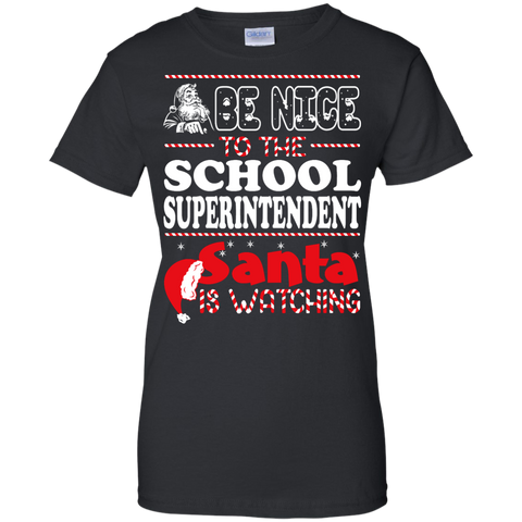 be nice to the school superintendent santa is watching - christmas T-Shirt