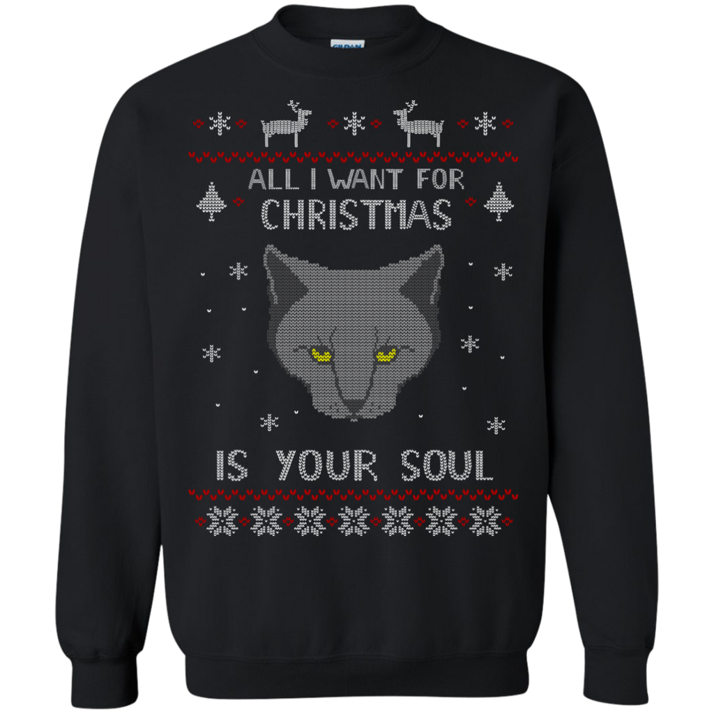all i want for christmas is your soul - ugly christmas sweater sweatshirt T-Shirt
