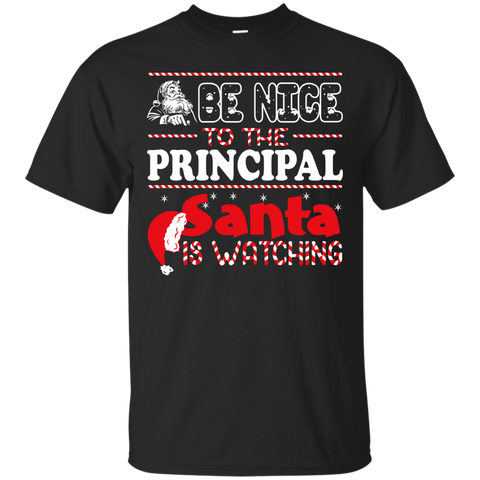 be nice to the principal santa is watching - christmas T-Shirt