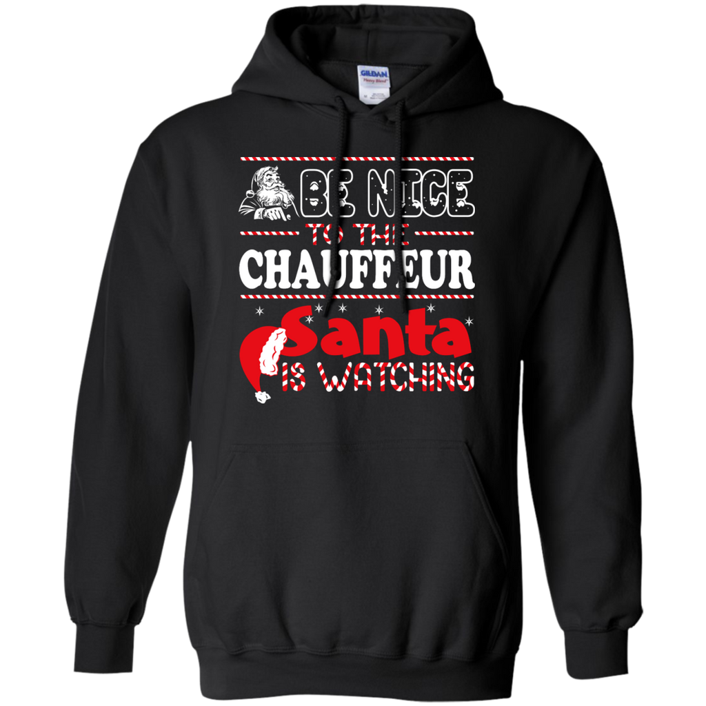 be nice to the chauffeur santa is watching - christmas T-Shirt