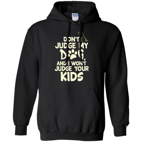 dont judge my dog and i wont judge your kids T-Shirt