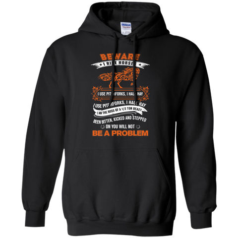 beware i ride horses i use pitchforks T-Shirt