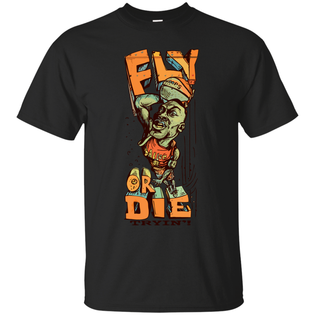 fly or die trying  basketball player baller T-Shirt