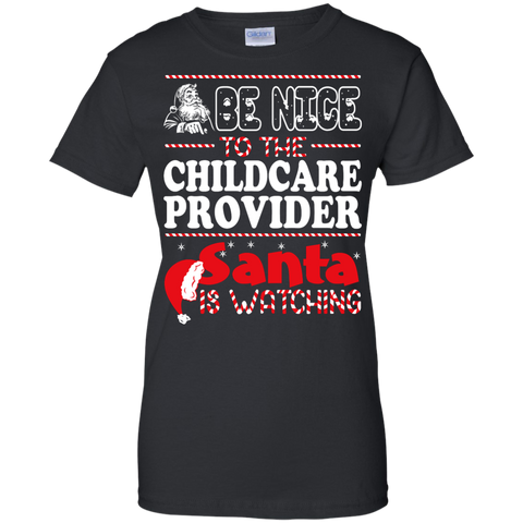 be nice to the childcare provider santa is watching - christmas T-Shirt