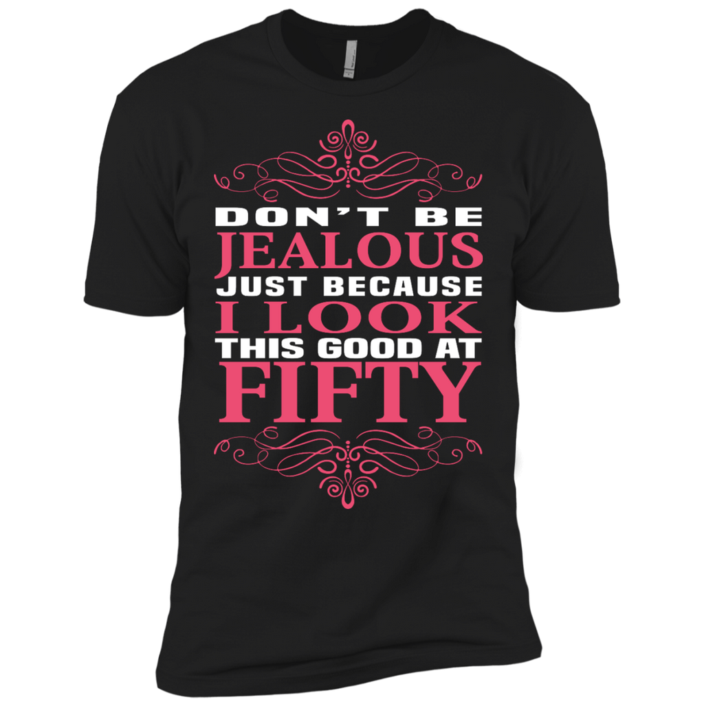 don't be jealous just because i look this good at 50 T-Shirt