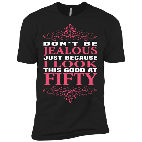 don't be jealous just because i look this good at 50 T-Shirt