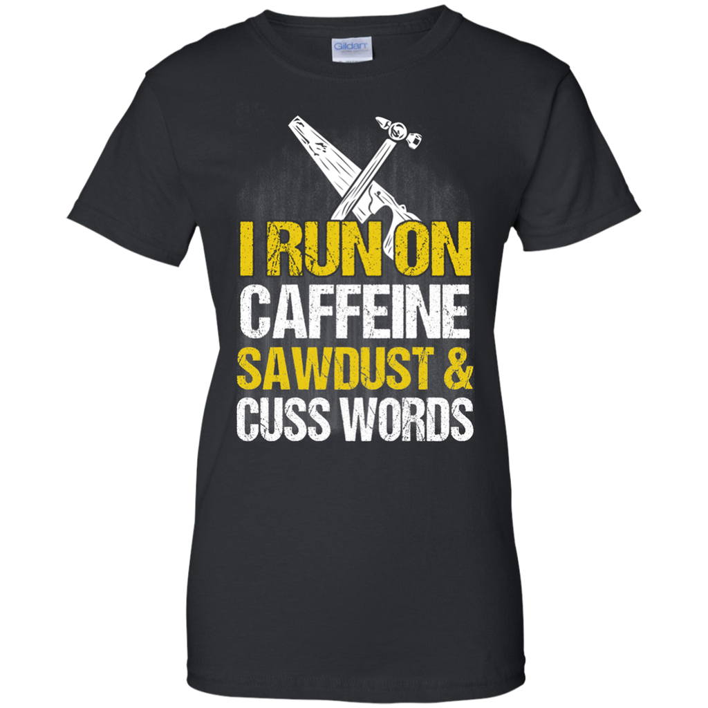 i run on caffeine sawdust & cuss words T-Shirt