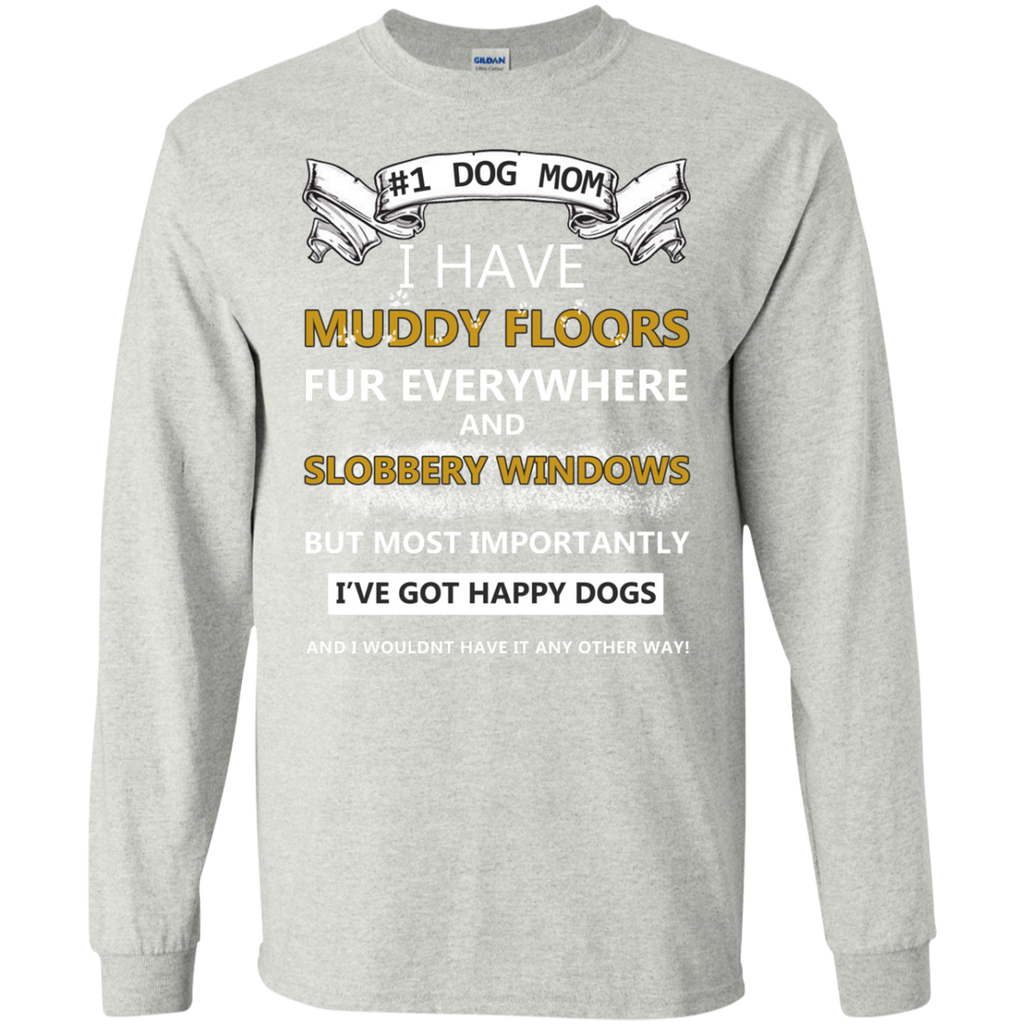 dog mom!! i have muddy floors fur everywhere and slobbery window T-Shirt