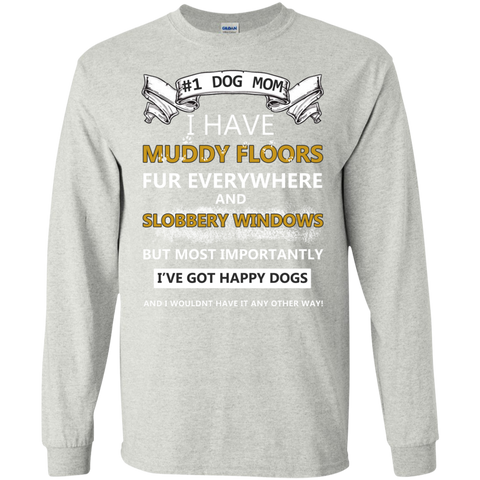 dog mom!! i have muddy floors fur everywhere and slobbery window T-Shirt