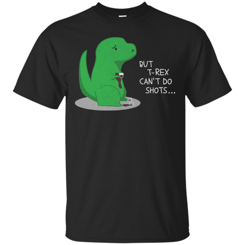 but t-rex can't do shots T-Shirt