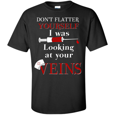 don't flatter yourself. i was looking at your veins T-Shirt