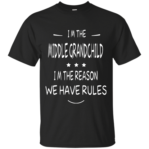 i'm the middle grandchild, i'm the reason we have rules T-Shirt