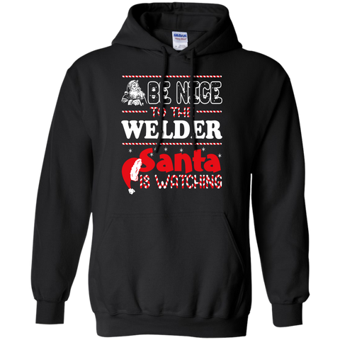 be nice to the welder santa is watching - christmas T-Shirt