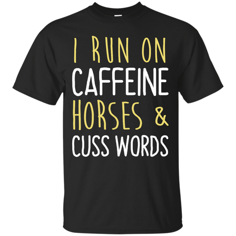 i run on caffeine, horses & cuss words T-Shirt
