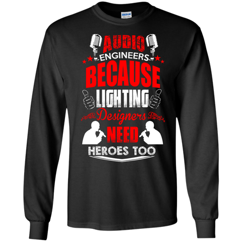 audio engineers because lighting designers need heroes too T-Shirt