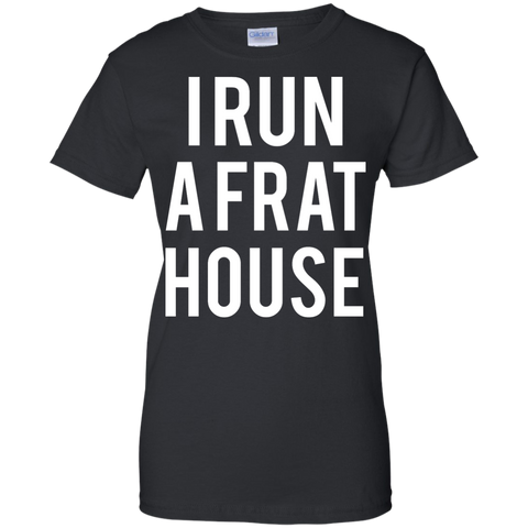 i run a frat house T-Shirt
