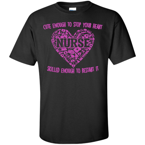 cute enough to stop your heart nurse skilled enough to restart it T-Shirt
