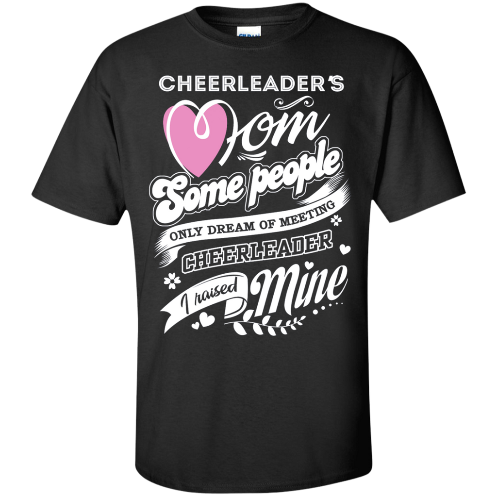 cheerleader's mom some people only dream of meeting their favorite cheerleader T-Shirt