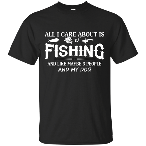 care about fishing and my dog T-Shirt